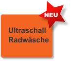 Ultraschall Radwäsche    NEU